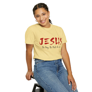 JESUS: The Way - The Truth - The Life - Unisex T-shirt
