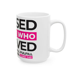 "Blessed is She who Believed" Ceramic Mug, 15oz)