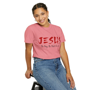 JESUS: The Way - The Truth - The Life - Unisex T-shirt