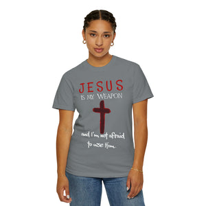 "Jesus Is My Weapon . . ." - Unisex T-shirt