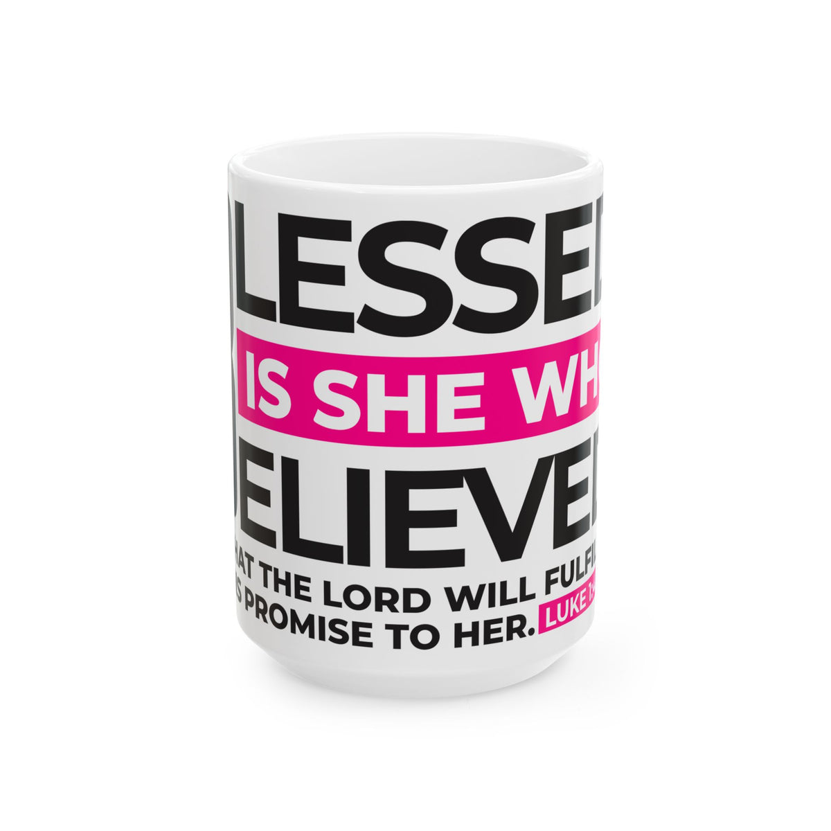 &quot;Blessed is She who Believed&quot; Ceramic Mug,  15oz)
