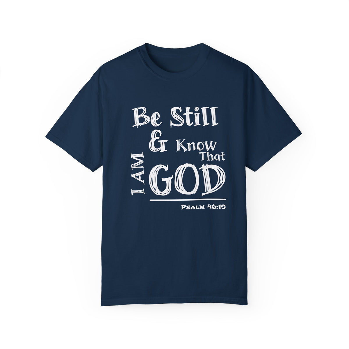 Be Still &amp; Know I AM God (White) Unisex T-shirt