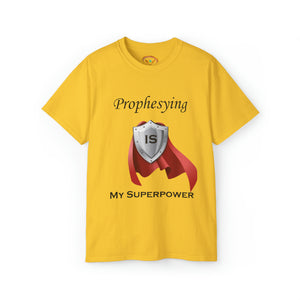 'Prophesying is My Superpower' Unisex Ultra Cotton T-Shirt