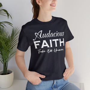 Audacious Faith:  Fearless-Bold-Unwavering Unisex Jersey Short Sleeve Tee