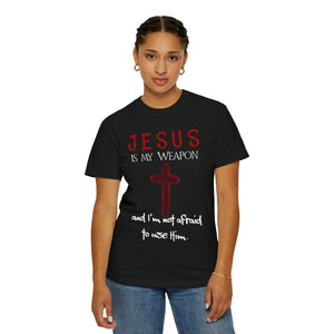 "Jesus Is My Weapon . . ." - Unisex T-shirt