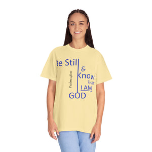 "Be Still and Know That I Am God" - Unisex T-shirt