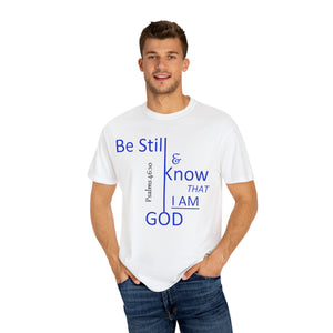 "Be Still and Know That I Am God" - Unisex T-shirt