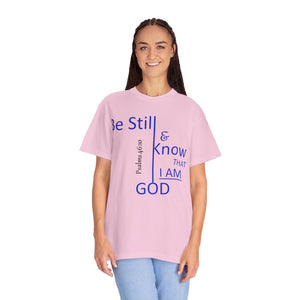 "Be Still and Know That I Am God" - Unisex T-shirt