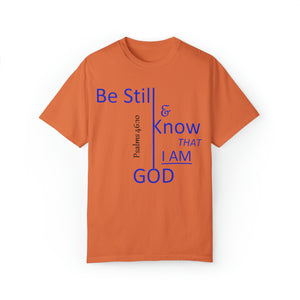 "Be Still and Know That I Am God" - Unisex T-shirt