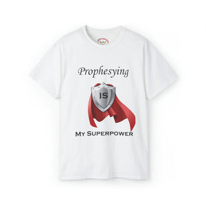 'Prophesying is My Superpower' Unisex Ultra Cotton T-Shirt