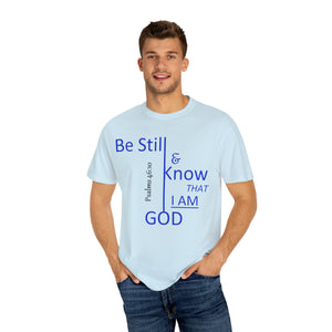 "Be Still and Know That I Am God" - Unisex T-shirt