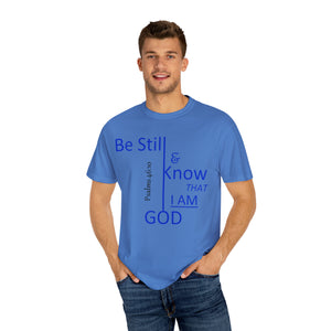 "Be Still and Know That I Am God" - Unisex T-shirt