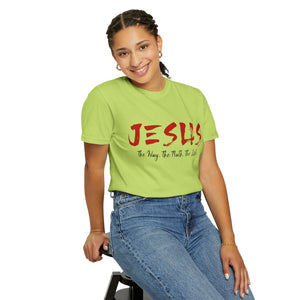 JESUS:  The Way - The Truth - The Life - Unisex T-shirt