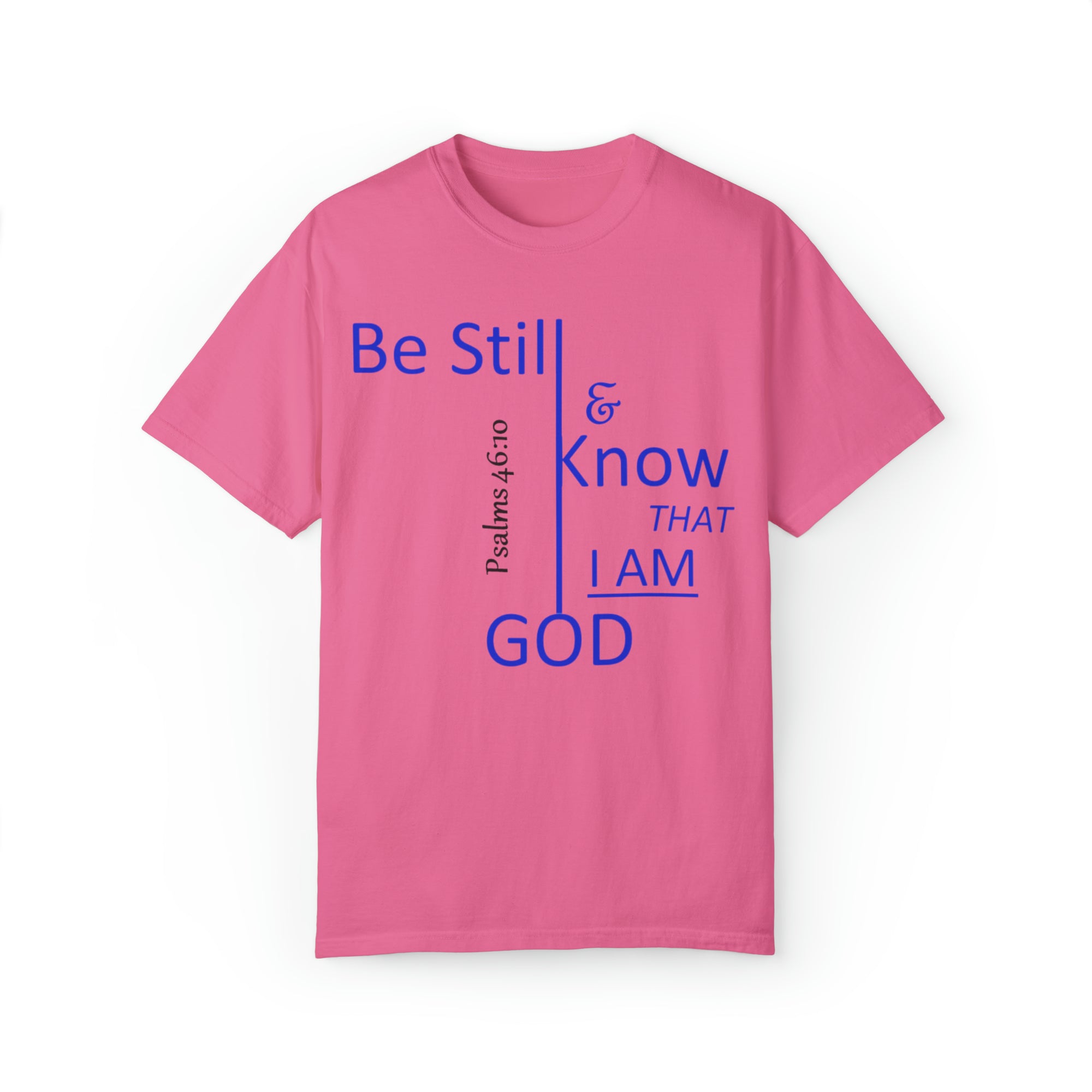 "Be Still and Know That I Am God" - Unisex T-shirt