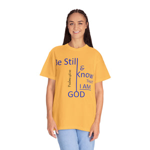 "Be Still and Know That I Am God" - Unisex T-shirt