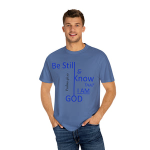 "Be Still and Know That I Am God" - Unisex T-shirt