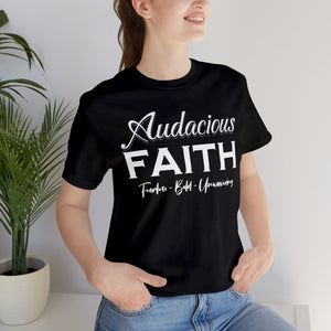 Audacious Faith:  Fearless-Bold-Unwavering Unisex Jersey Short Sleeve Tee