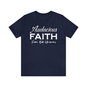 Audacious Faith:  Fearless-Bold-Unwavering Unisex Jersey Short Sleeve Tee