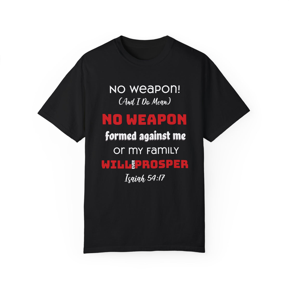 &quot;No weapon formed against me shall prosper&quot; Unisex T-shirt