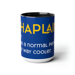 Chaplains Are Way Cooler - Two-Tone Coffee Mugs, 15oz