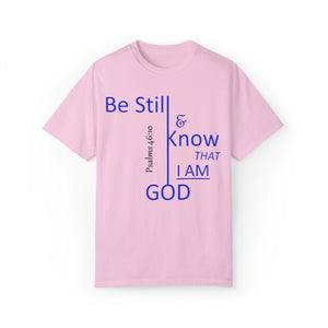 "Be Still and Know That I Am God" - Unisex T-shirt