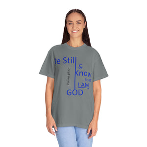 "Be Still and Know That I Am God" - Unisex T-shirt