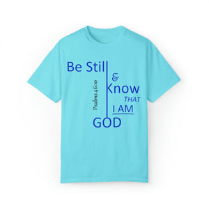 "Be Still and Know That I Am God" - Unisex T-shirt