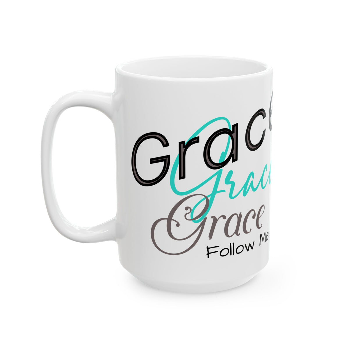 Grace, Grace, Grace Follow Me (Seafoam Green) Coffee Mug (15oz)