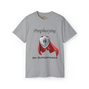 'Prophesying is My Superpower' Unisex Ultra Cotton T-Shirt