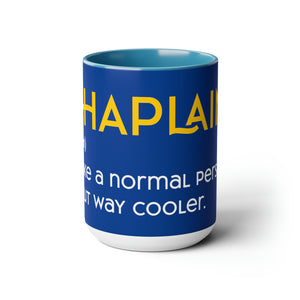 Chaplains Are Way Cooler - Two-Tone Coffee Mugs, 15oz