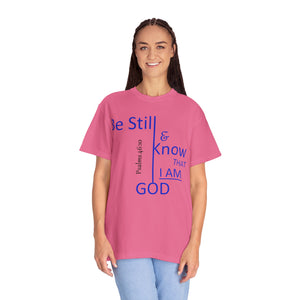 "Be Still and Know That I Am God" - Unisex T-shirt