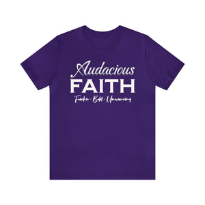 Audacious Faith:  Fearless-Bold-Unwavering Unisex Jersey Short Sleeve Tee