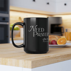 Need Prayer?  Ask Me. - Black Mug, 15oz