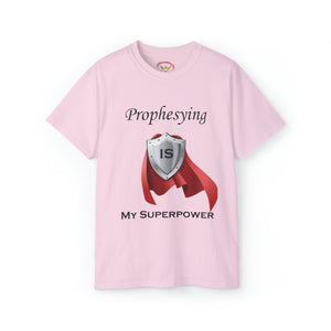 'Prophesying is My Superpower' Unisex Ultra Cotton T-Shirt