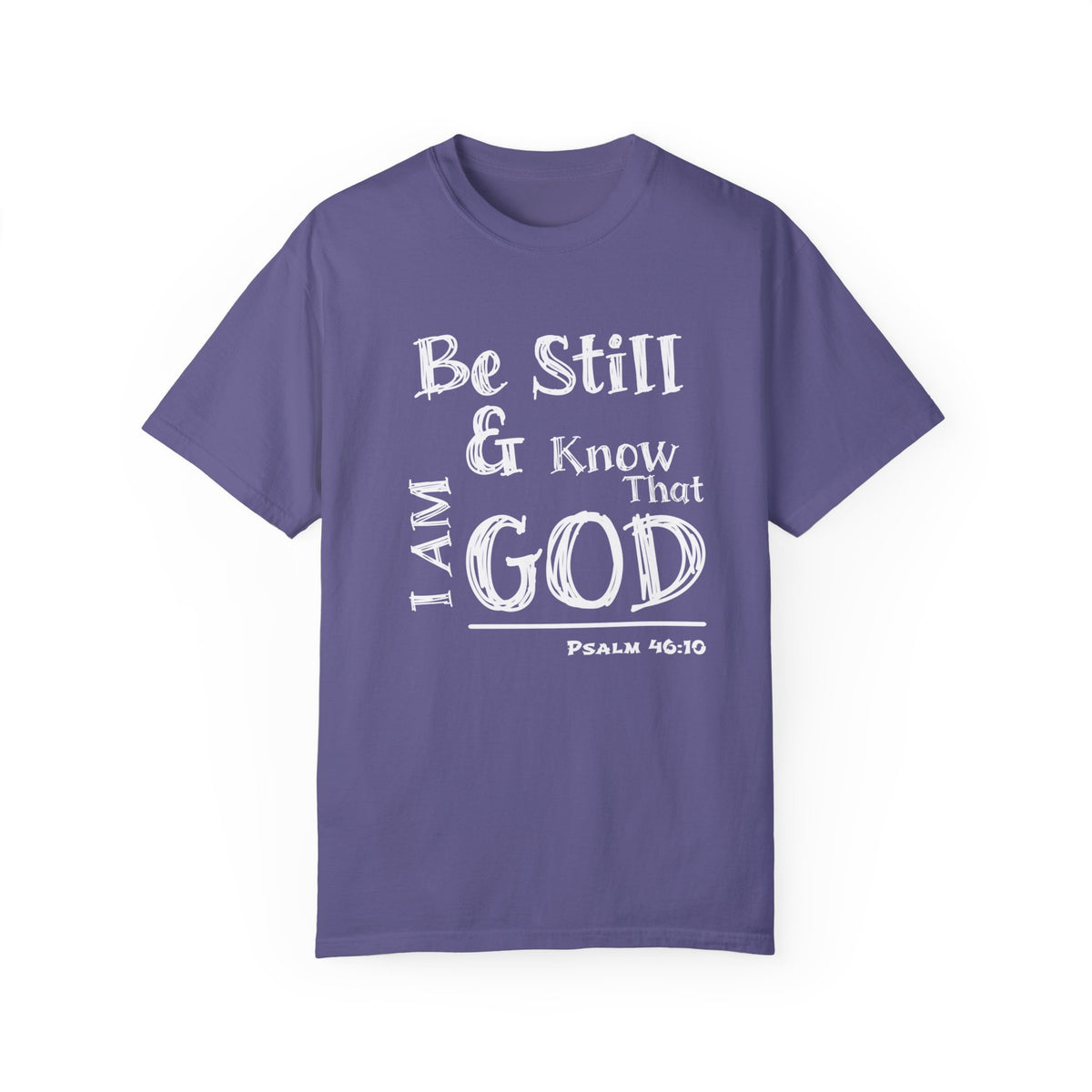 Be Still &amp; Know I AM God (White) Unisex T-shirt