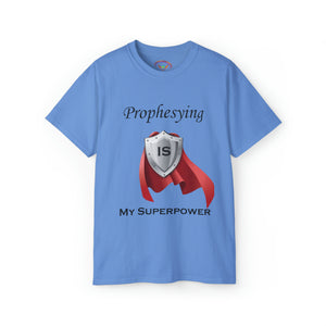 'Prophesying is My Superpower' Unisex Ultra Cotton T-Shirt