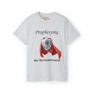 'Prophesying is My Superpower' Unisex Ultra Cotton T-Shirt