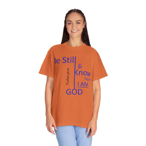 "Be Still and Know That I Am God" - Unisex T-shirt