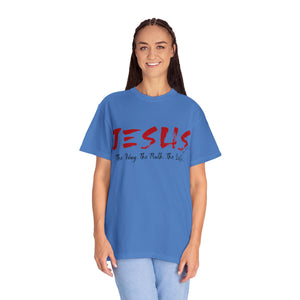 JESUS:  The Way - The Truth - The Life - Unisex T-shirt