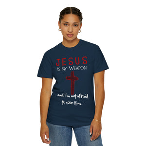 "Jesus Is My Weapon . . ." - Unisex T-shirt