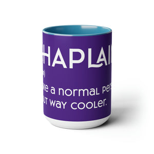 Chaplains Are Way Cooler - Two-Tone Coffee Mugs, 15oz