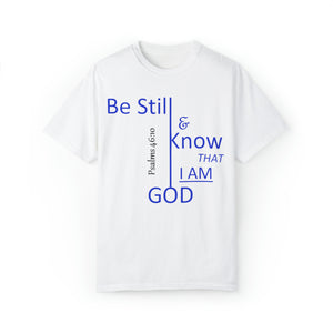 "Be Still and Know That I Am God" - Unisex T-shirt