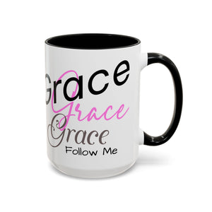 Grace, Grace, Grace Follow Me (Pink) Coffee Mug (15oz)