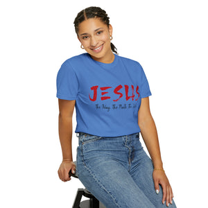 JESUS:  The Way - The Truth - The Life - Unisex T-shirt