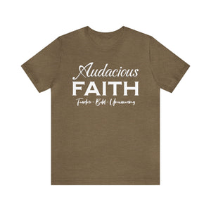 Audacious Faith:  Fearless-Bold-Unwavering Unisex Jersey Short Sleeve Tee