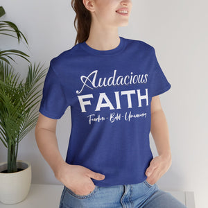 Audacious Faith:  Fearless-Bold-Unwavering Unisex Jersey Short Sleeve Tee