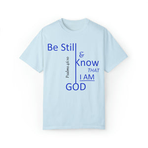 "Be Still and Know That I Am God" - Unisex T-shirt