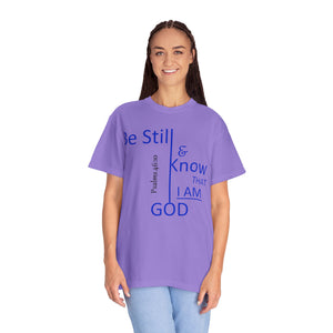 "Be Still and Know That I Am God" - Unisex T-shirt