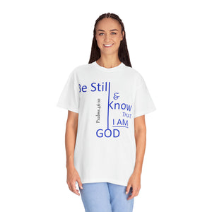 "Be Still and Know That I Am God" - Unisex T-shirt