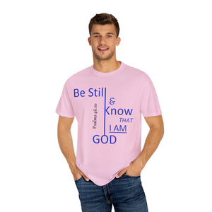 "Be Still and Know That I Am God" - Unisex T-shirt